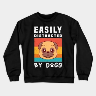 Easily Distracted  By Dogs Crewneck Sweatshirt